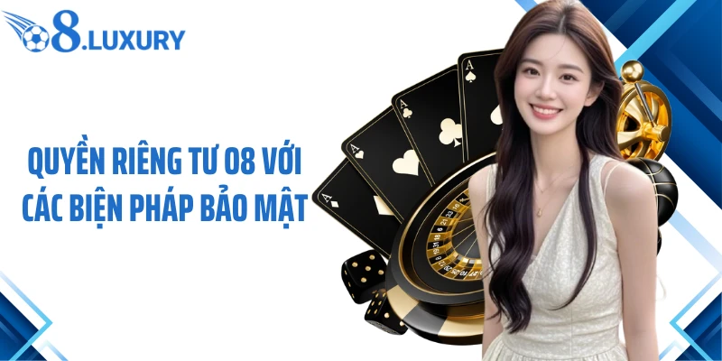 Quyền riêng tư O8 với các biện pháp bảo mật